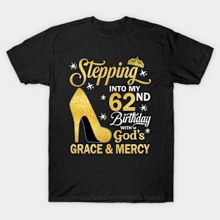 Stepping Into My 62nd Birthday With God's Grace & Mercy Bday T-Shirt